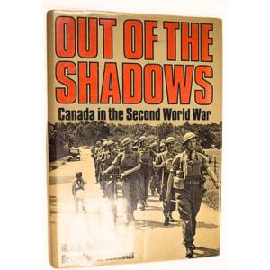 USED OUT OF THE SHADOWS - CANADA IN THE SECOND WOR